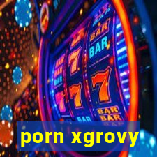 porn xgrovy